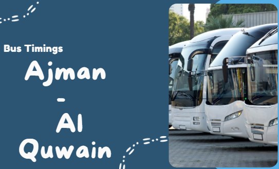 UPDATED! Ajman to Umm Al Quwain Bus Timing 2024
