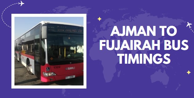 Ajman to Fujairah Bus Timings 2024 (The Best Options)