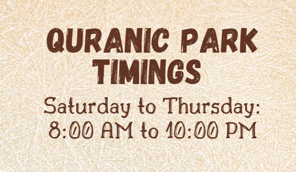 Quranic Park Timings 2024 (Opening and Closing)