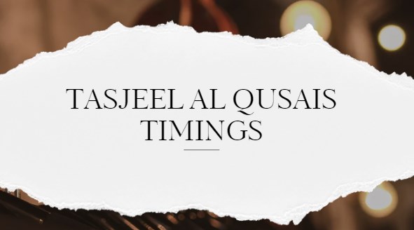 Tasjeel Al Qusais Timings, Location and Services 2024