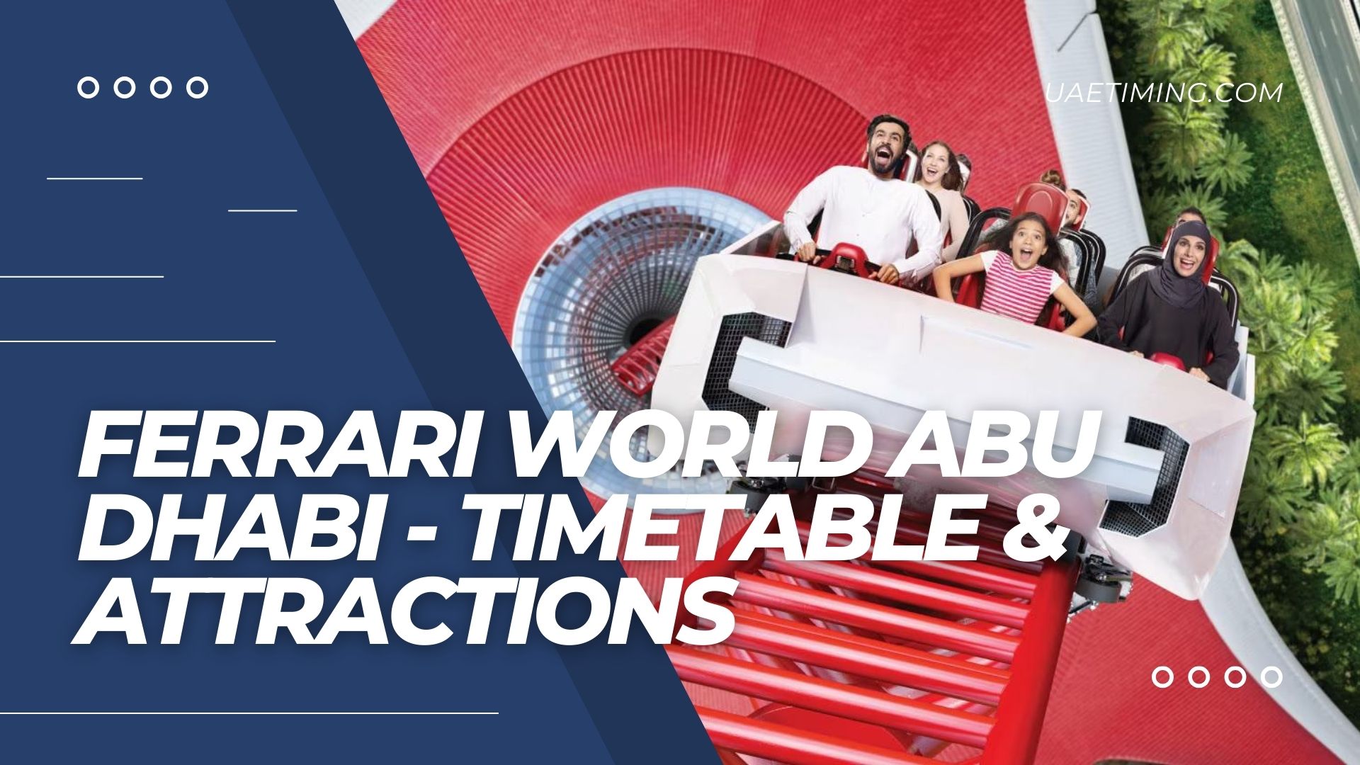 Ferrari World Abu Dhabi: Timetable, Attractions, and Must-See Rides